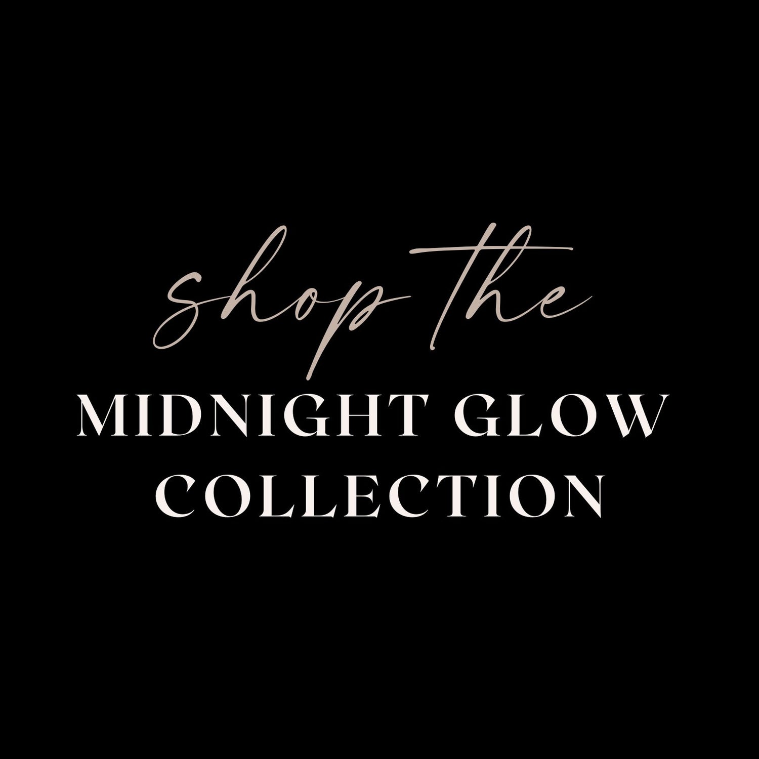 Midnight Glow Collection